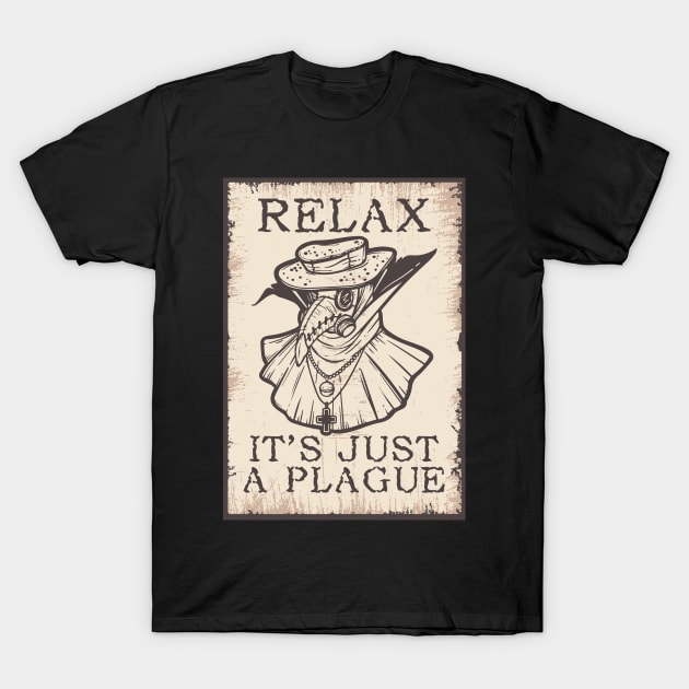 Relax It's Just a Plague Plague Doctor T-Shirt by BadDesignCo